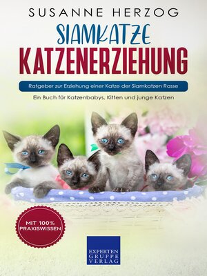 cover image of Siamkatze Katzenerziehung--Ratgeber zur Erziehung einer Katze der Siamkatzen Rasse